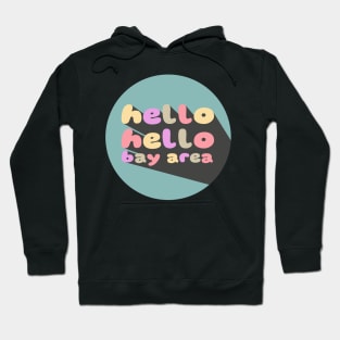 hello hello bay area Hoodie